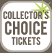 Collectors Choice Tickets